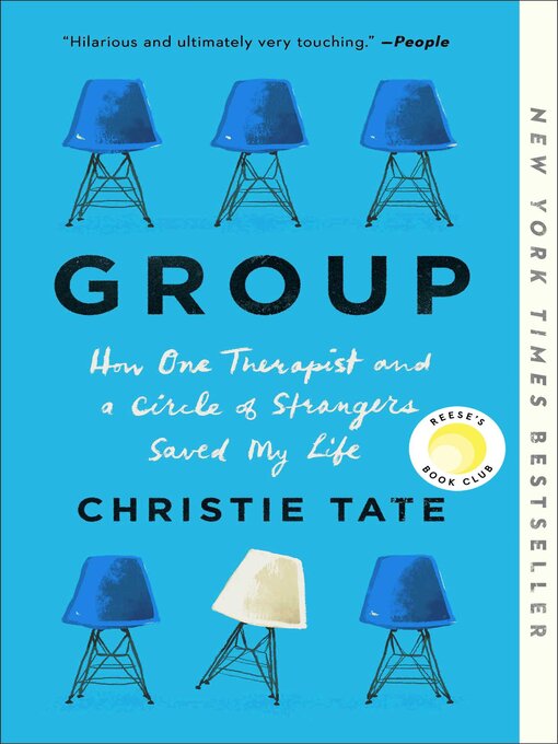 Title details for Group: How One Therapist and a Circle of Strangers Saved My Life by Christie Tate - Available